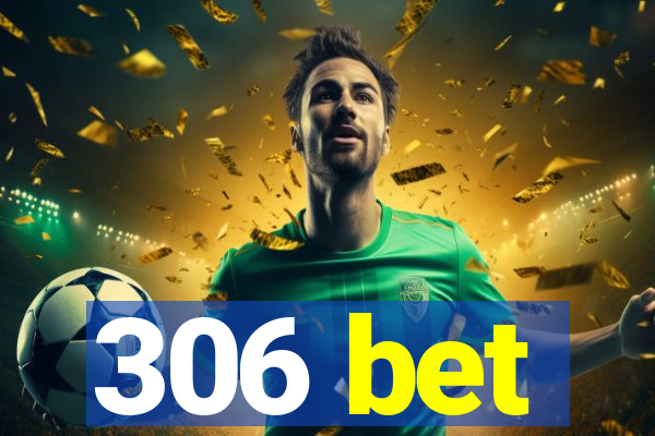 306 bet